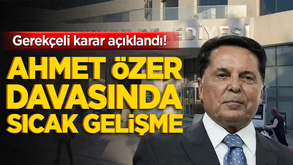Ahmet Özer davasında sıcak gelişme! Terör örgütü üyeliği tescillendi!