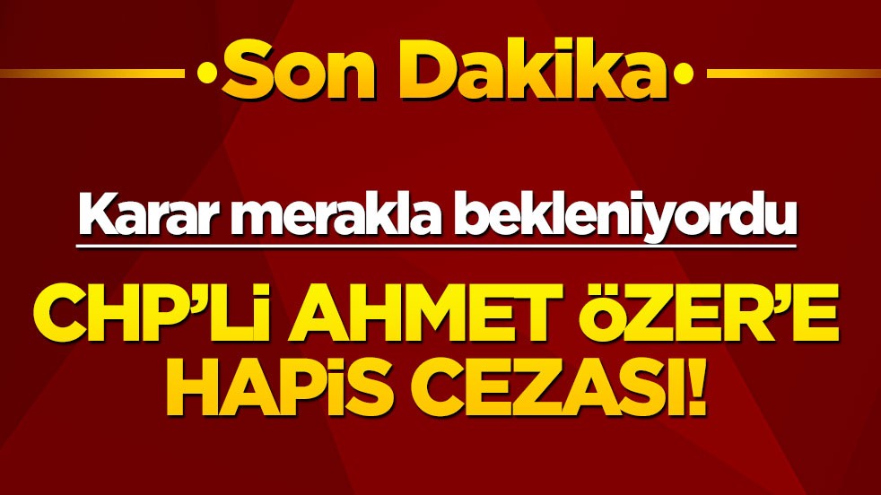 Ahmet Özer'e hapis cezası!