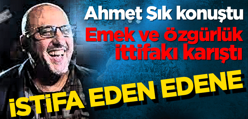 Ahmet Şık konuştu, Emek ve Özgürlük İttifakı karıştı