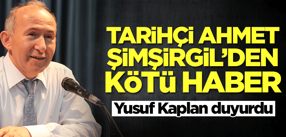 Ahmet Şimşirgil'den kötü haber! Yusuf Kaplan duyurdu