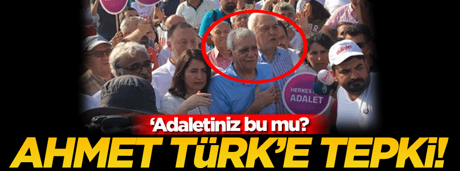 Ahmet Türk'e 'adalet' tepkisi