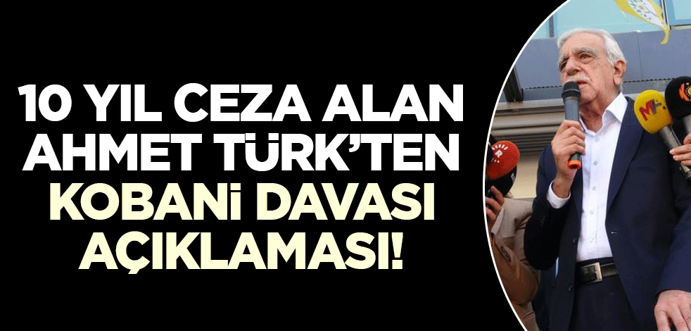Ahmet Türk'ten Kobani davası çıkışı!