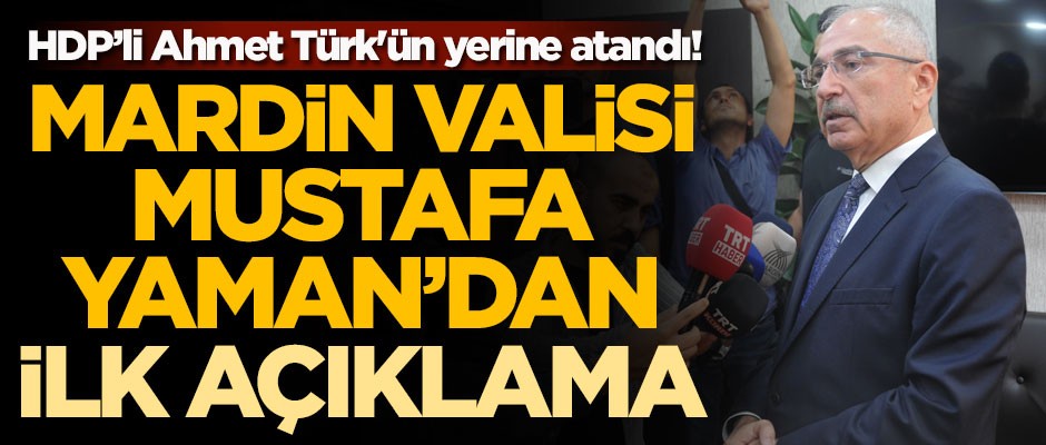Ahmet Türk'ün yerine atandı! Mardin Valisi Mustafa Yaman'dan ilk açıklama