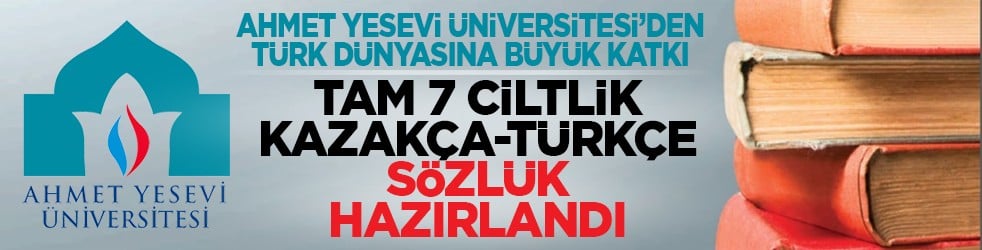 Ahmet Yesevi Üniversitesi’den Türk dünyasına büyük katkı: Tam 7 ciltlik Kazakça-Türkçe sözlük hazırlandı