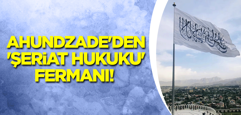 Ahundzade'den 'Şeriat hukuku' fermanı!