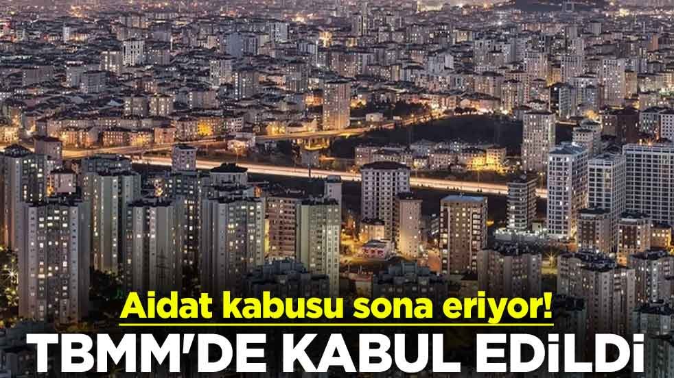 Aidat kabusu sona eriyor!! TBMM'de kabul edildi