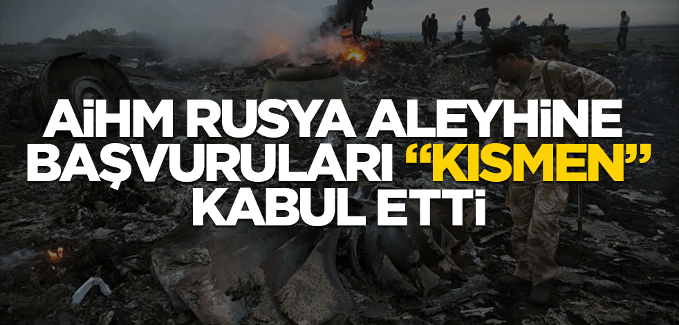 Konu bu kez Ukrayna değil, Malezya! AİHM'den Rusya kararı