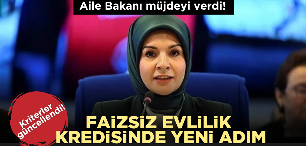 Aile Bakanı müjdeyi verdi! Faizsiz evlilik kredisinde yeni adım