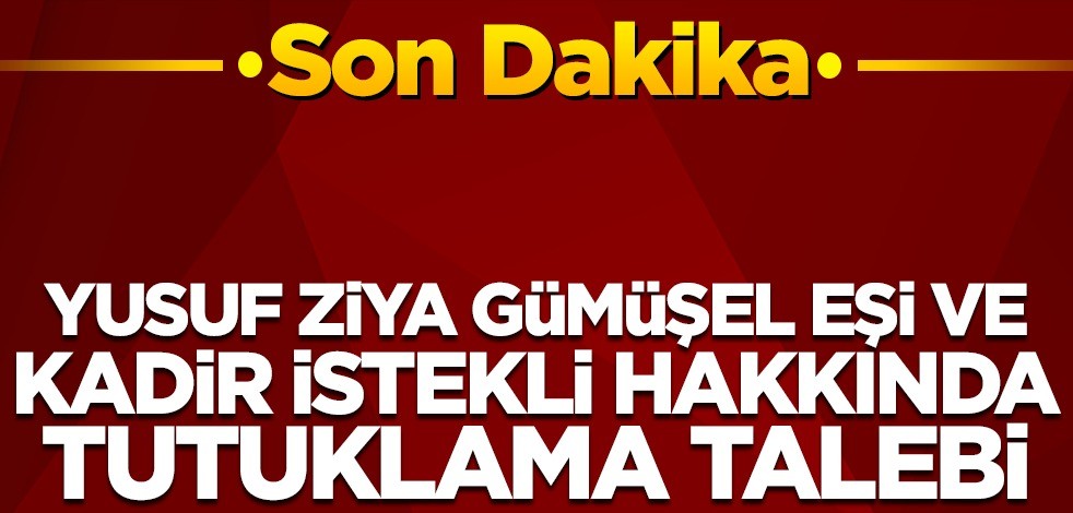 Sol medyadan mahkemeye Yusuf Ziya Gümüşel ile eşi ve Kadir İstekli için "tutuklama" baskısı!