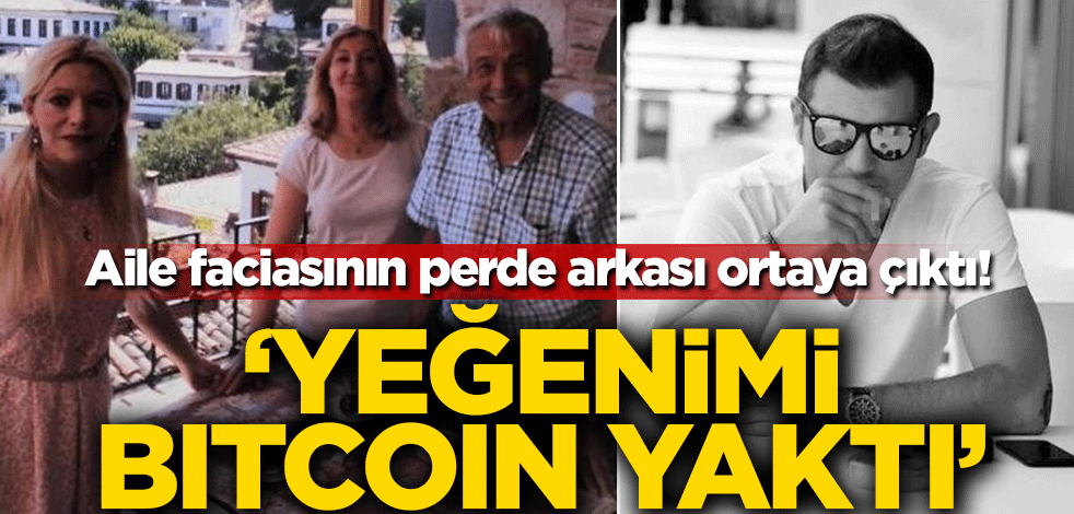 Aile faciasının perde arkası ortaya çıktı! 'Yeğenimi bitcoin yaktı'