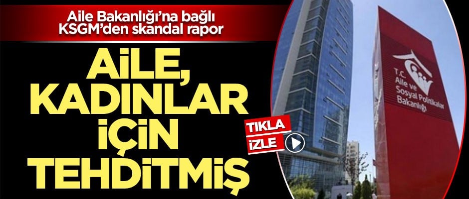 ‘Aile’ kadınlar için tehditmiş