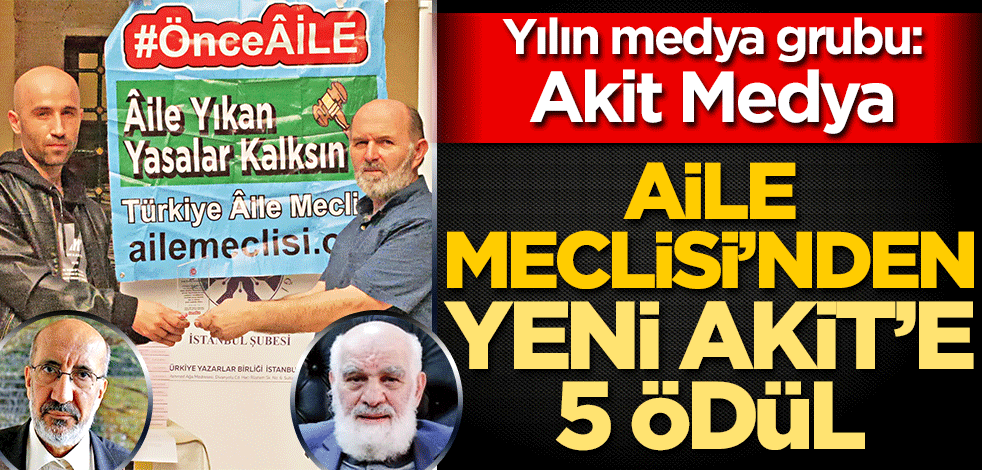 Aile Meclisi’nden Yeni Akit’e 5 ödül