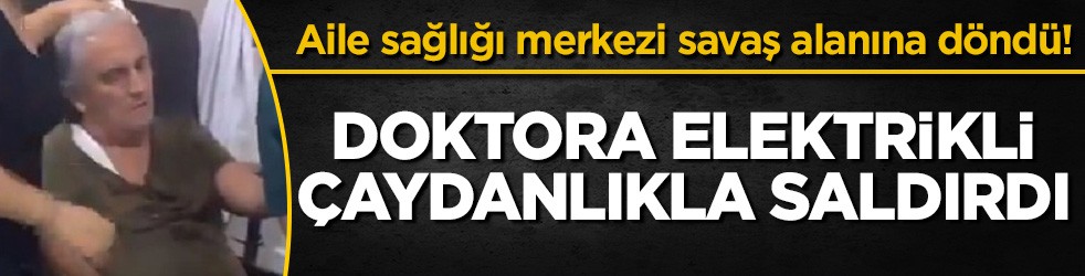 Aile sağlığı merkezi savaş alanına döndü! Doktora elektrikli çaydanlıkla saldırdı