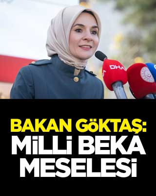 Bakan Göktaş: Milli beka meselesi