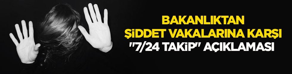 Aile ve Sosyal Hizmetler Bakanlığından ‘şiddet vakaları’ açıklaması: 7/24 takipteyiz