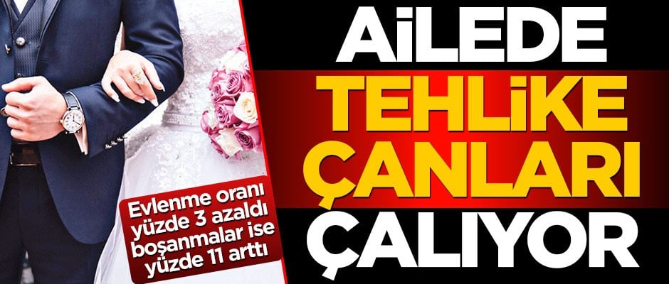 Ailede tehlike çanları çalıyor