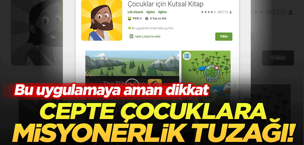 Aileler bu uygulamaya dikkat... Cepte çocuklara misyonerlik tuzağı!