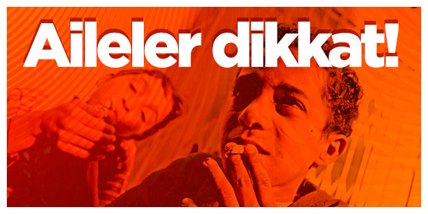 Aileler dikkat!