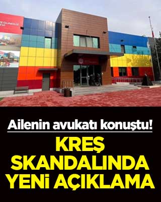 Ailenin avukatı konuştu! Kreş skandalında yeni açıklama