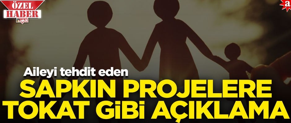 Aileyi yok etmeye yönelik sapkın projelere STK’lardan tokat gibi açıklama