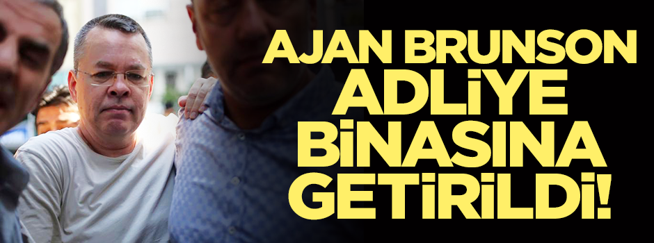 Ajan Brunson adliye binasına getirildi!