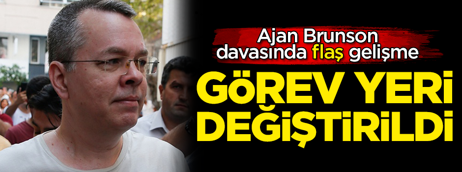 Ajan Brunson davasında flaş gelişme!