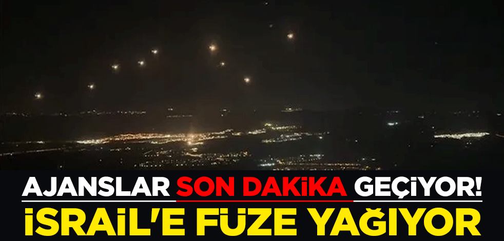 Ajanslar son dakika geçiyor! İsrail'e füze yağıyor