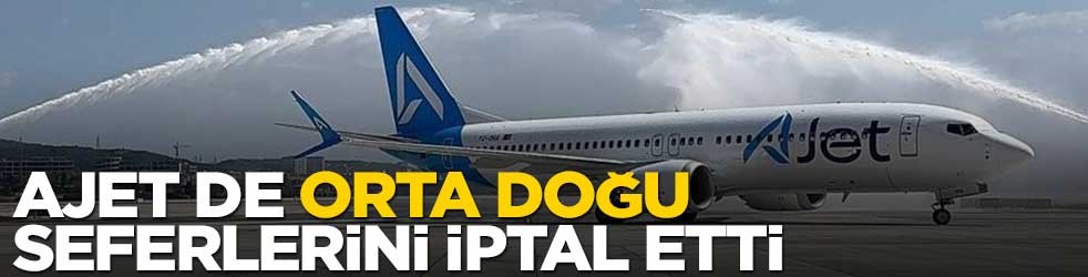 AJet de Orta Doğu seferlerini iptal etti
