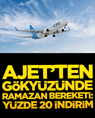 AJet’ten gökyüzünde Ramazan bereketi: İç hat uçuşlarında yüzde 20 indirim fırsatı!