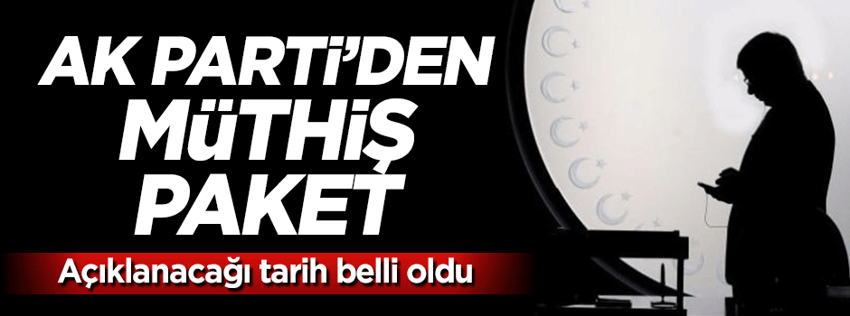 AK Parti, 22 Eylül'de müthiş paketi açıklıyor