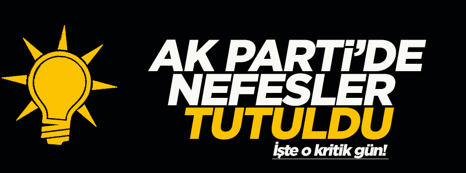 AK Parti aday tanıtım tarihi netleşti