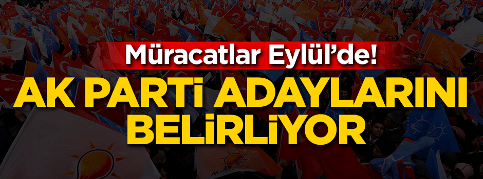 AK Parti adaylarını belirliyor