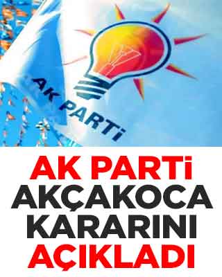 AK Parti, Akçakoca kararını açıkladı