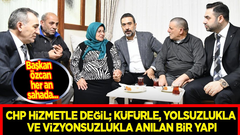 AK Parti Ankara İl Başkanı Hakan Han Özcan sahada: CHP hizmetle değil; küfürle, yolsuzlukla anılan bir yapı...