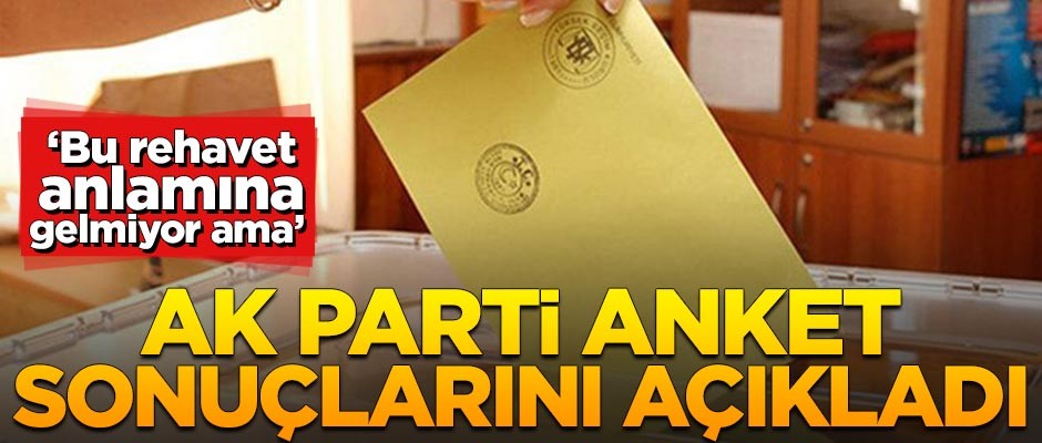 AK Parti anket sonuçlarını açıkladı