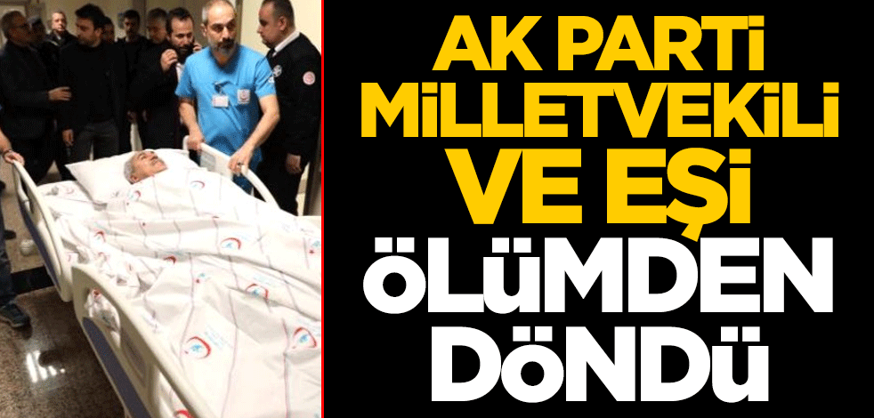 AK Parti Antalya Milletvekili İbrahim Aydın ve eşi ölümden döndü