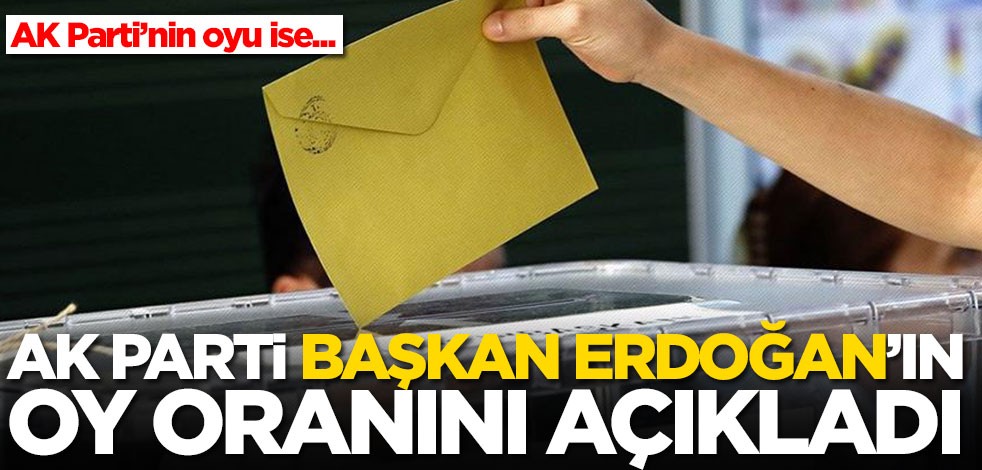 AK Parti, Başkan Erdoğan'ın oy oranını açıkladı