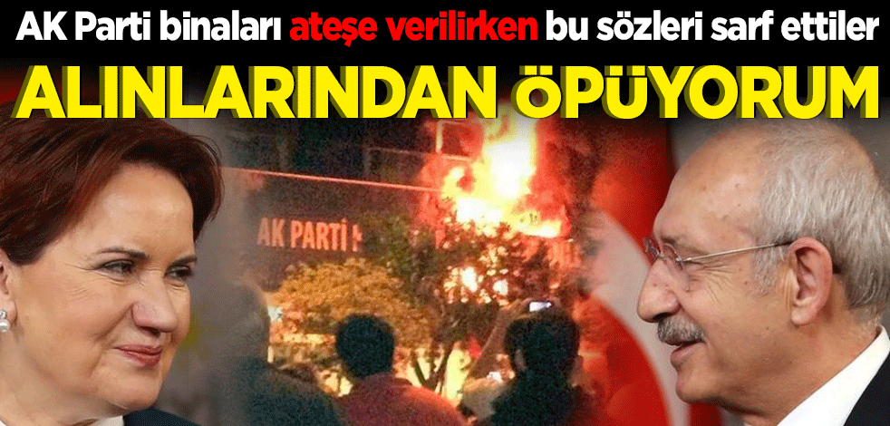 AK Parti binaları ateşe verilirken bu sözleri sarf ettiler! Gençleri alınlarından öpüyorum