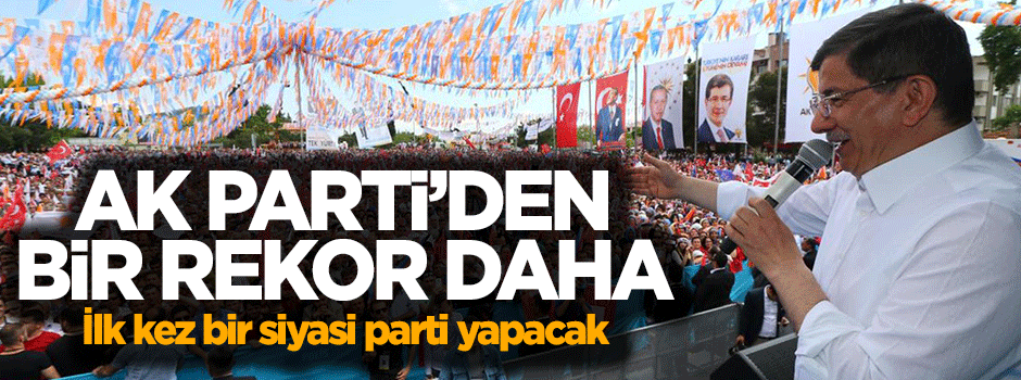 AK Parti bir rekoru daha kırıyor