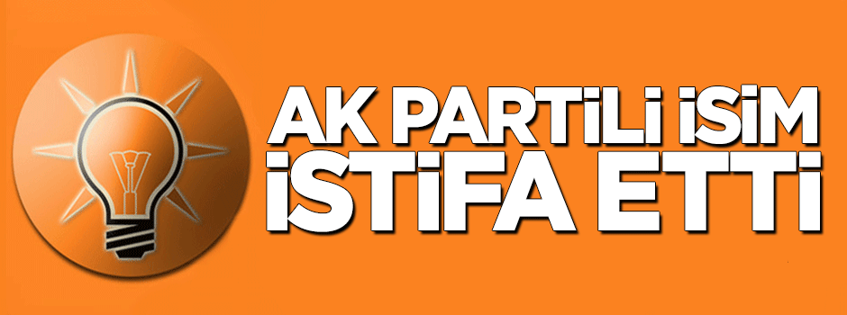 AK Parti Bolu İl Başkanı istifa etti