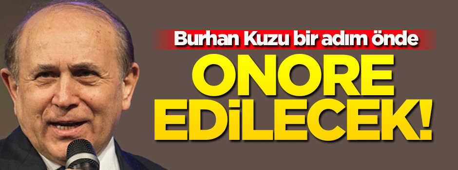 'Burhan Kuzu onore edilecek'