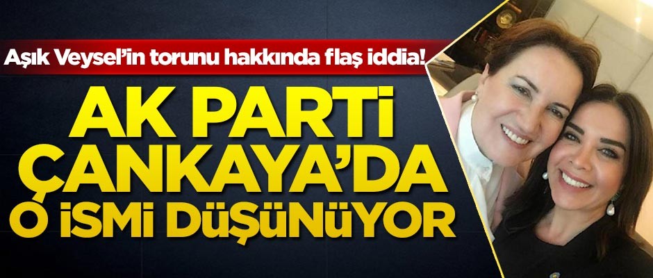 AK Parti Çankaya'da o ismi düşünüyor