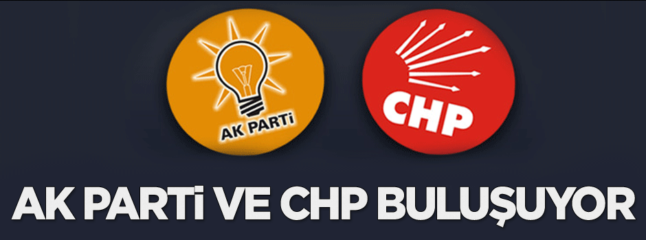 AK Parti CHP ile bir araya gelecek