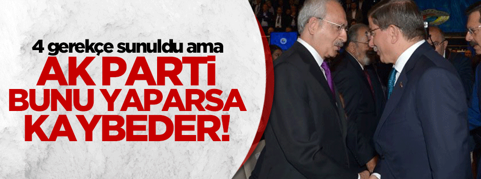 AK Parti-CHP koalisyonu için 4 gerekçe sunuldu