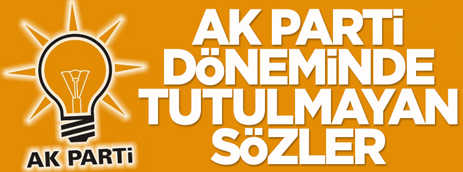 AK Parti döneminde tutulmayan sözler