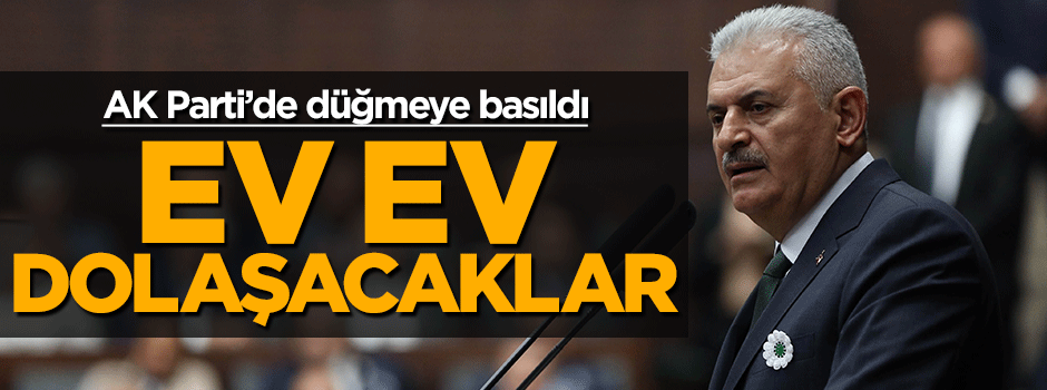 AK Parti düğmeye bastı! Ev ev dolaşıp anlatacaklar