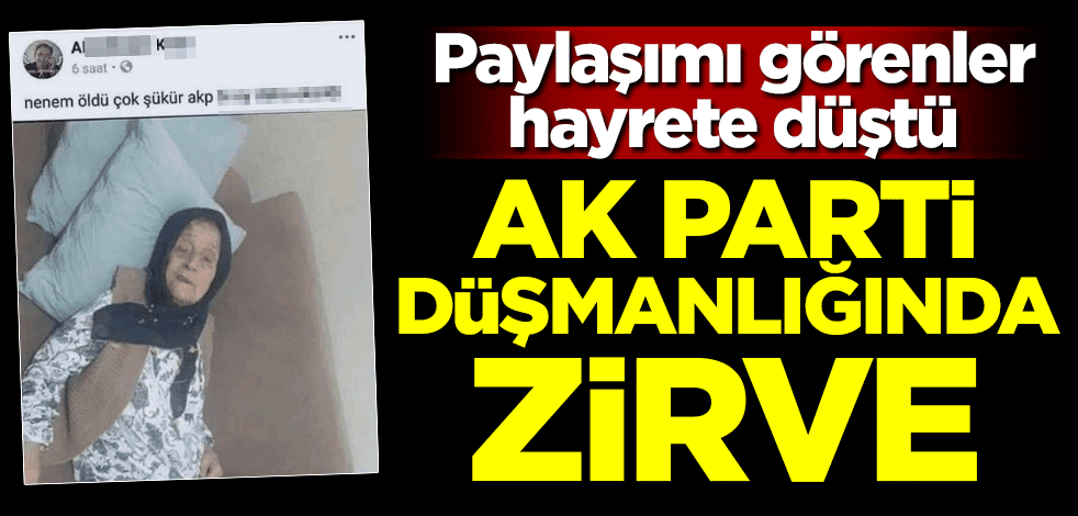 AK Parti düşmanlığında zirve! Paylaşımı görenler hayrete düştü