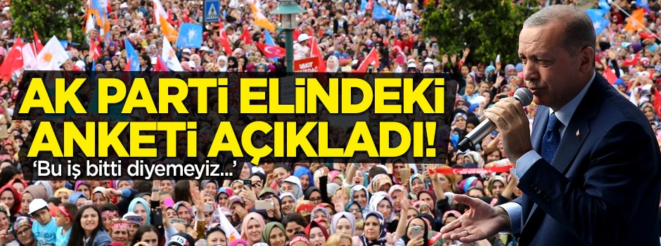 AK Parti elindeki anketi duyurdu