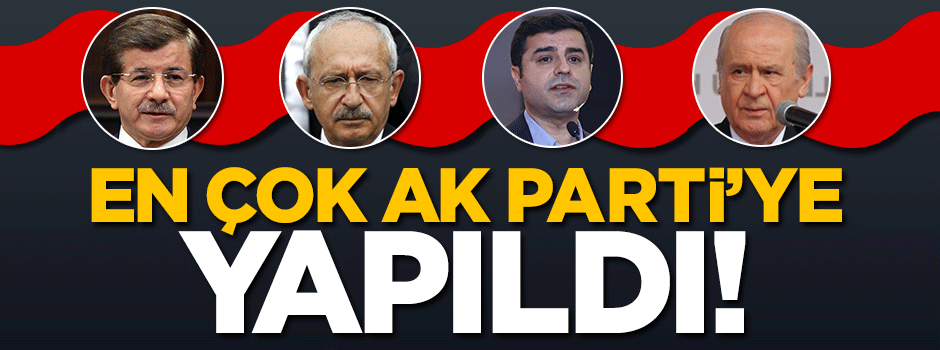 AK Parti en çok saldırıya uğrayan parti