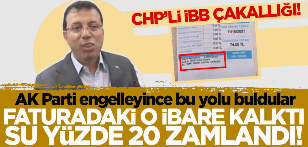 AK Parti engelleyince bu yolu buldular! CHP'li İBB faturadaki o ibareyi kaldırdı su yüzde 20 zamlandı